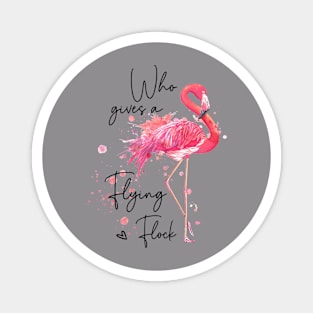 Flamingo who gives a flying flock Magnet